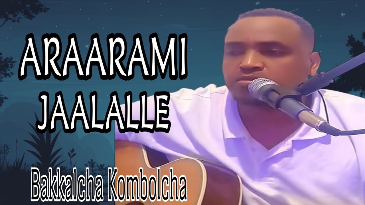 Bakkalcha “ARAARAMI JAALALE” New Oromo Music by KONEL MUSIC