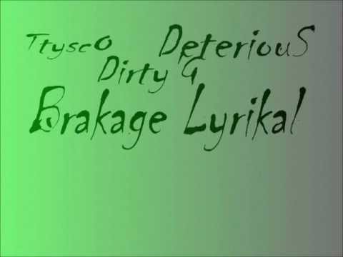 TtyscO Feat Dirty'G & DeteriouS - Brakage Lyrikal [guyllotinn'prod]2k12