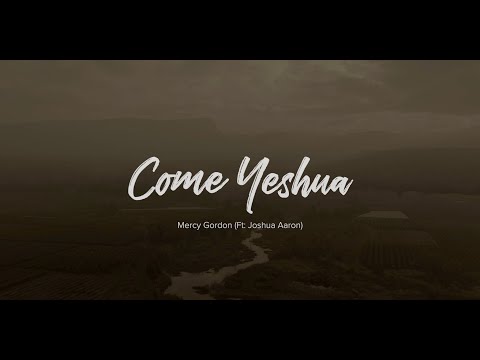 Come Yeshua - Mercy Gordon