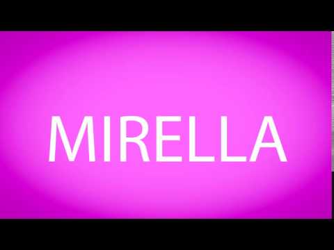 How to pronounce MIRELLA