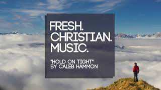 Caleb Hammon - Hold On Tight