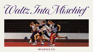 Madness - Waltz Into Mischief (Keep Moving Track 6)
