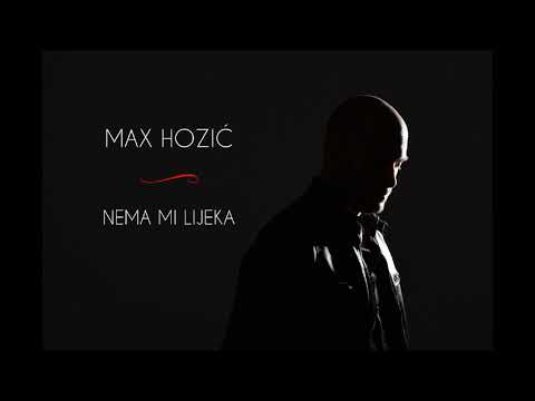 MAX HOZIĆ - NEMA MI LIJEKA