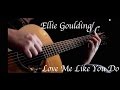 Ellie Goulding - Love Me Like You Do ...