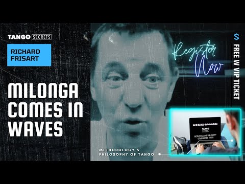 Ultimate Tango Wisdom presents Tango Secrets, Richard Frisart - Milonga comes in waves