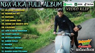 Download lagu NDX AKA FULL ALBUM TERBARU VIRAL 2026 | LILAKNE LUNGAMU, REMUKAN ATI mp3