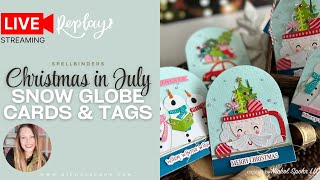 CHRISTMAS in July Magic with Snow Globe Gift Tags and Cards!