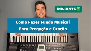 Como fazer fundo musical no teclado para oração e pregação ( SIMPLIFICADO )