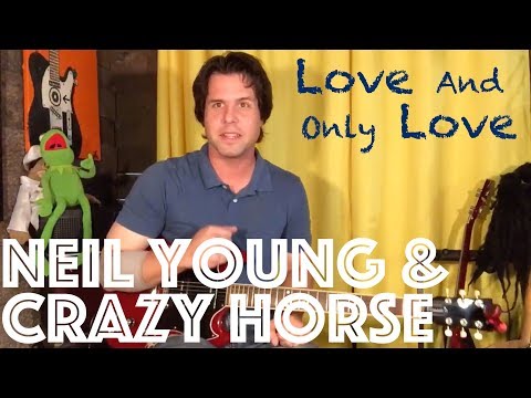 Guitar Lesson: How To Play Love And Only Love by Neil Young & Crazy Horse