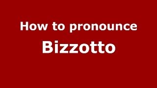 How to pronounce Bizzotto