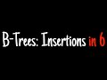 B-trees in 6 minutes — Insertions