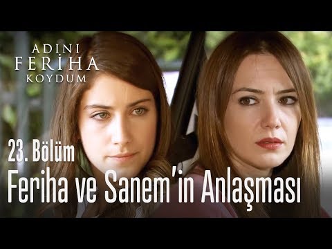 Feriha ve Sanem'in anlaşması - Adını Feriha Koydum 23. Bölüm