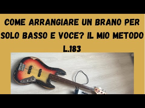 Arrangiare un brano per solo basso e voce? - Lezione basso 183