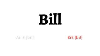 How to Pronounce bill in American English and British English