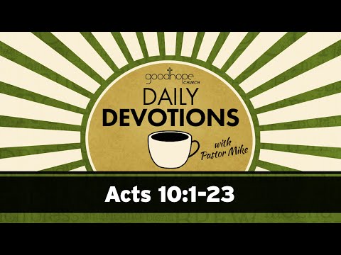 Acts 10:1-23 // Daily Devotions with Pastor Mike