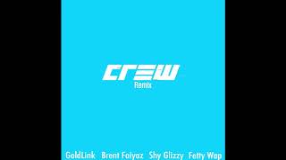 GoldLink - Crew (Remix) [feat.  Brent Faiyaz, Shy Glizzy &amp; Fetty Wap]