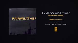 Fairweather &quot;Motion Sickness&quot;