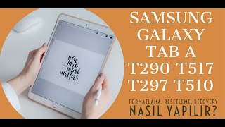 SAMSUNG GALAXY TAB A T290 T517 T297 T510 Modelleri Formatlama, Resetleme, Recovery Nasıl yapılır?
