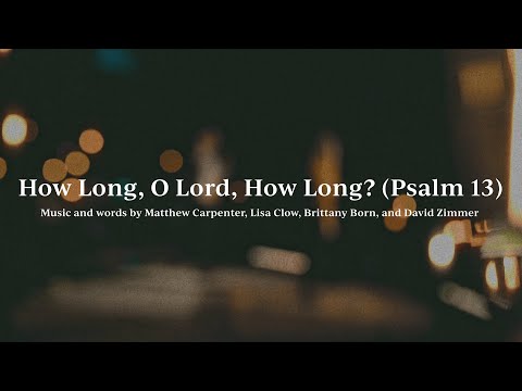 How Long, O Lord, How Long? (Psalm 13) • Official Lyric Video