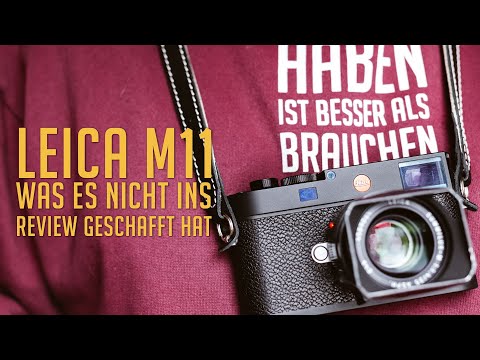 Leica M11 Talk - Alles, was es nicht ins Review geschafft hat