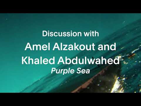Discussion | Purple Sea | Amel Alzakout, Khaled Abdulwahed