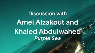 Discussion | Purple Sea | Amel Alzakout, Khaled Abdulwahed