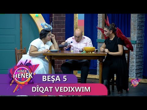 DÎQAT VEDIXWIM - HINEK HENEK BEŞA 5