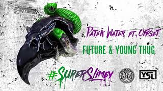 Future &amp; Young Thug - Patek Water Feat  Offset [Official Audio]