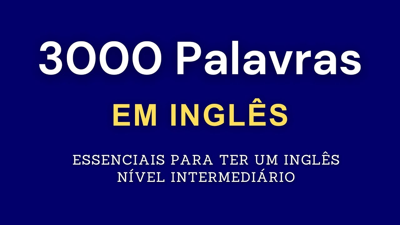 3000 Palavras em Inglês - Essenciais para se ter um inglês funcional