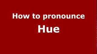 How to pronounce Hue