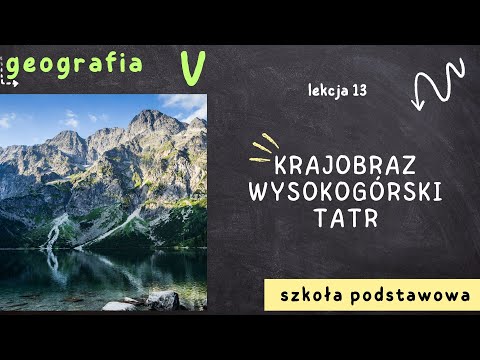 Geografia klasa 5 [Lekcja 13 - Krajobraz wysokogórski Tatr]