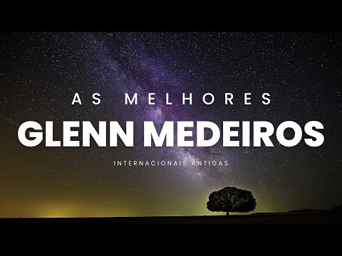 GLENN MEDEIROS | Músicas Internacionais Antigas - AS MELHORES
