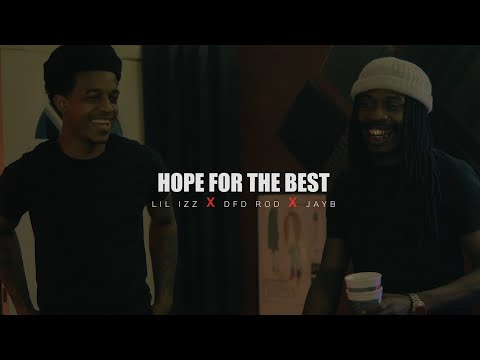 Lil Izz x DFD Rod x JayB - Hope for The Best