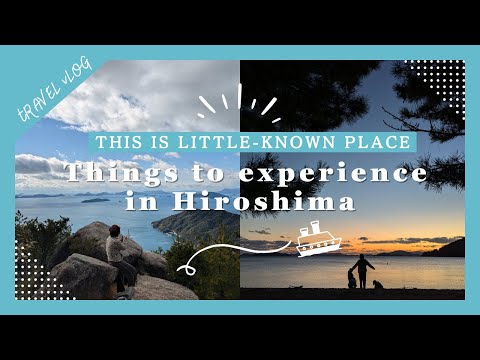 EXPERIENCE　OF　HIROSHIMA SEA STORY：KURE, ONDO，KURAHASHI Travel guide      -Japan promotional video-