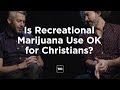 Is Marijuana Okay for Christians?