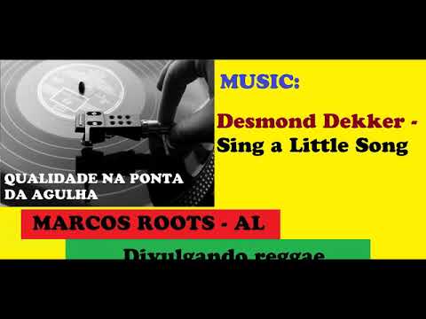 DIVULGANDO: Desmond Dekker -  Sing a Little Song / MARCOS ROOTS - AL