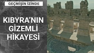 Kibyra Antik Kenti’nin sırları neler? | Geçmişin İzinde