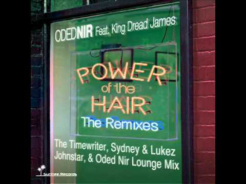 Oded Nir Ft. King Dread James - Power of the Hair (The Timewriter RMX)