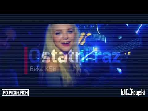 Beka KSH - Ostatni raz (WiT_kowski x Po Pigułach Remix)