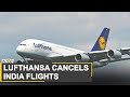 Lufthansa Cancels India Flights Till October 20 WION News