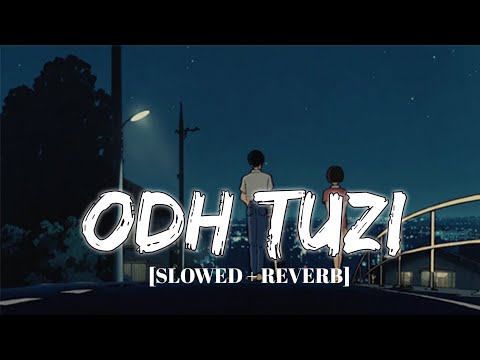 Odh Tuzi - Fulpakharu - [Slowed+Reverb] - Yashoman Apte & Kirti Killedar - Zee Yuva | Music Vibes