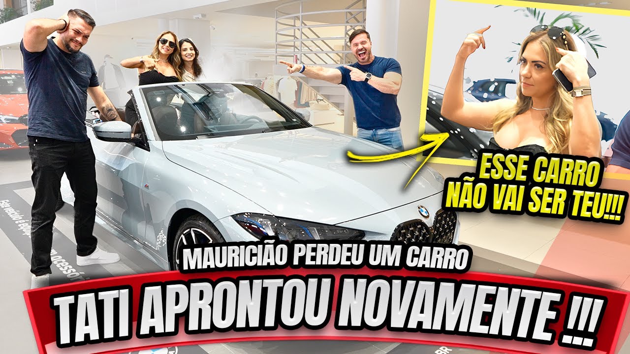 A TATI APRONTOU NOVAMENTE - MAURICIÃO PERDEU UM CARRO !!!