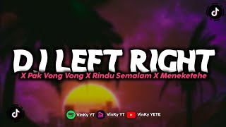 Download lagu DJ LEFT RIGHT X PAK VONG VONG X RINDU SEMALAM X MENEKETEHE VIRAL TIKTOK mp3