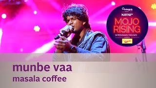 Munbe Vaa - Masala Coffee - Live at Kappa TV Mojo 