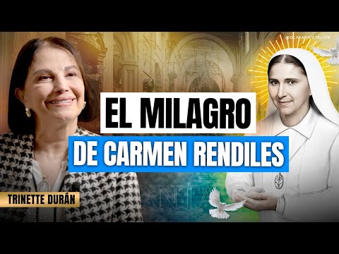 TRINETTE DURÁN: El PRIMER MILAGRO de CARMEN RENDILES