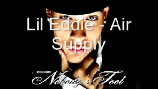 Lil&#39; Eddie - Air Supply (with lyrics)