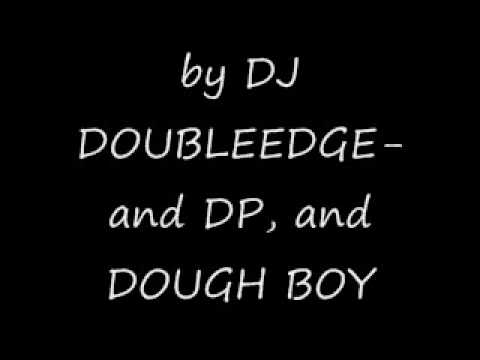 un edited song- by DP, DOUGH BOY, and DJ DOUBLEEDGE