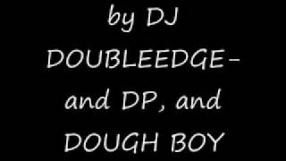 un edited song- by DP, DOUGH BOY, and DJ DOUBLEEDGE