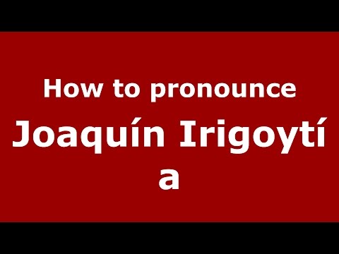 How to pronounce Joaquín Irigoytía (Spanish/Argentina) - PronounceNames.com