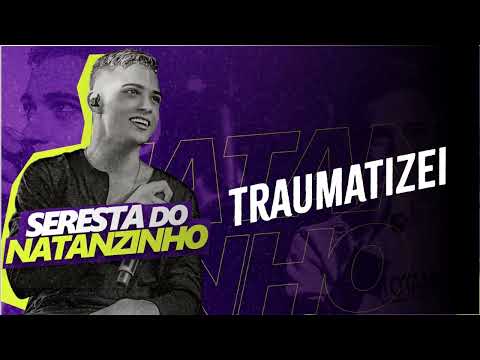 Traumatizei - Seresta do Natanzinho